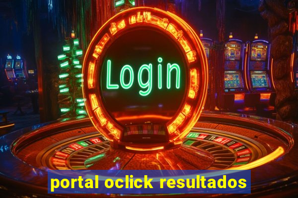 portal oclick resultados